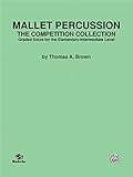 Mallet Percussion -- The Competition Collection: Graded Solos for the Elementary-Intermediate Level