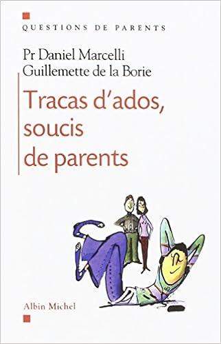 Tracas D Ados Soucis De Parents Amazon Fr Marcelli Daniel Borie De La Guillemette Livres