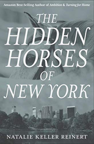The Hidden Horses of New York: A Novel by Natalie Keller Reinert