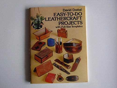 Easy-To-Do Leathercraft Projects, With Full-Size Templates by David Dorn-E