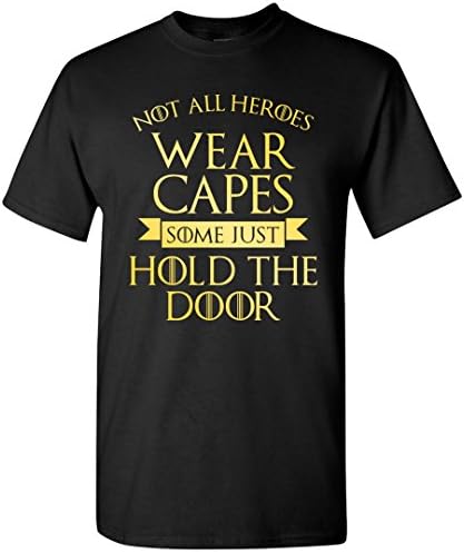 TEEPAAA Not All Heroes Wear Capes Some Just Hold The Door Got T-Shirt