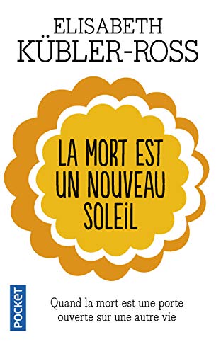 La mort est un nouveau soleil (Evol - spiritualité/philosophie) (French Edition) by Elisabeth Kubler-Ross