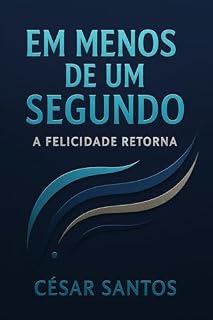 Livro Em Menos de Um Segundo: A Felicidade Retorna