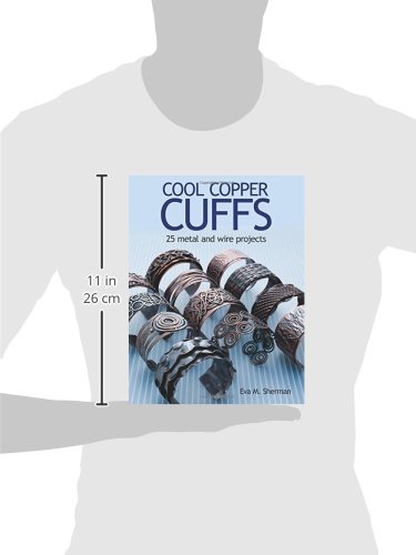 Cool Copper Cuffs: 25 metal and wire projects