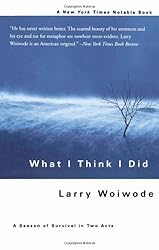 What I Think I Did: A Season of Survival in Two Acts