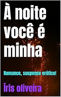 Livro À noite você é minha: Romance, suspense erótico!
