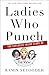 Ladies Who Punch: The Explosive Inside Story of 
