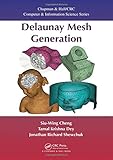 Delaunay Mesh Generation (Chapman & Hall/CRC Computer and Information Science Series)