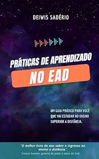 Livro Práticas de Aprendizado no EAD: O Guia definitivo para você que vai estudar a distância (Ensino a Distância Livro 1)