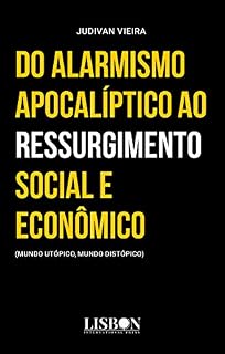 Livro Do alarmismo apocalíptico ao ressurgimento social e econômico: (mundo utópico, mundo distópico)