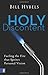 Holy Discontent: Fueling the Fire That Ignites Personal Vision