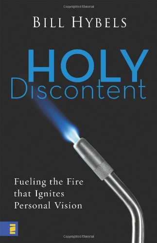 Holy Discontent: Fueling The Fire That Ignites Personal Vision: Hybels, Bill:  0025986272289: Amazon.com: Books