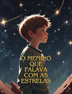 Livro O Menino que Falava com as Estrelas: "Lições Estelares para um Mundo Melhor"