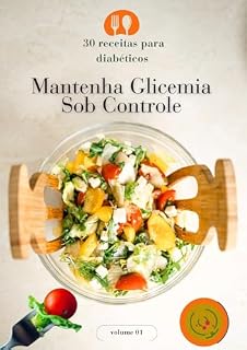 Livro Mantenha a Glicemia sob Controle: 30 Receitas para diabéticos