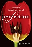 Front cover for the book Perfection: A Memoir of Betrayal and Renewal by Julie Metz