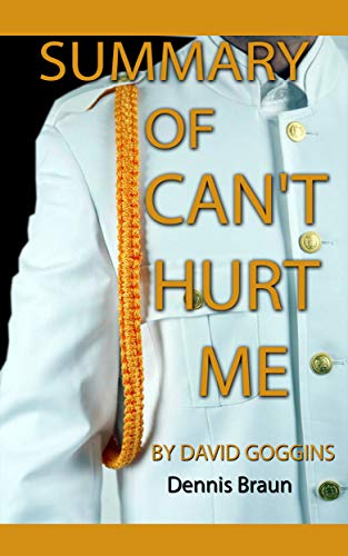 Summary of Can't Hurt Me by David Goggins Summary of Can't Hurt Me by David Goggins
