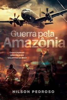 Livro Guerra pela Amazônia: Continuação de Débora e os Valentes de Davi