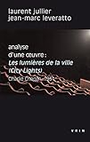 Image de Les Lumieres De La Ville Charlie Chaplin, 1931. Analyse D'une Oeuvre (Philosophie Et Cinema) (French Edition)
