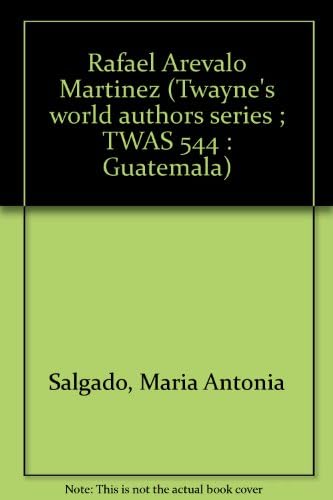 Rafael Arévalo Martínez (Twayne's world authors series ; TWAS 544 : Guatemala)