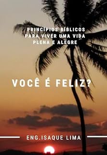 Livro Você é feliz?: Princípios bíblicos para viver uma vida plena e alegre