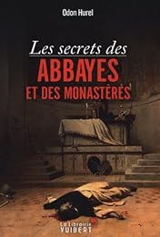Les  secrets des abbayes et des monastères