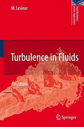 Turbulence In Fluids Fluid Mechanics And Its Applications