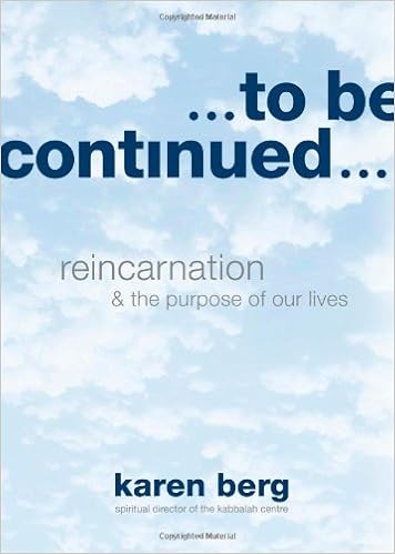 To Be Continued Reincarnation And The Purpose Of Our Lives Karen