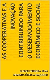 Livro AS COOPERATIVAS E A INOVAÇÃO CONTRIBUINDO PARA O DESENVOLVIMENTO ECONÔMICO E SOCIAL