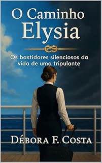 Livro O Caminho de Elysia : Os bastidores secretos da vida de uma tripulante