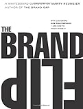 The Brand Flip: Why customers now run companies and how to profit from it (Voices That Matter)