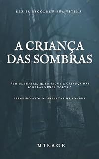 Livro A Criança das Sombras: Primeiro Ato: O Despertar da Sombra