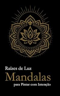 Livro Raízes de Luz - Mandalas: Para pintar com intenção