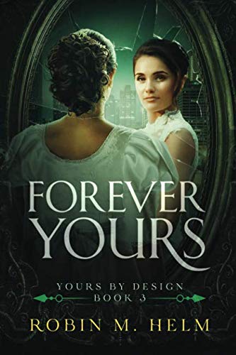 Forever Yours: Yours by Design, Book 3 (Volume 3) by Robin M. Helm
