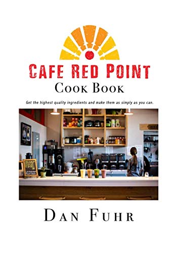 Cafe Red Point Cook Book by Dan Fuhr