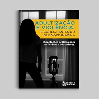 Livro Adultização é violência: E começa antes do que você imagina