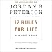12 Rules for Life: An Antidote to Chaos by