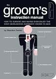 Image de The Groom's Instruction Manual: How to Survive and Possibly Even Enjoy the Most Bewildering Ceremony Known to Man (Owner's and Instruction Manual)
