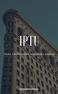 Livro IPTU: Teoria, Jurisprudência, Imunidades e Isenções
