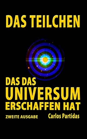 Amazon.com: Das Teilchen, Das Das Universum Erschaffen Hat: Der Magnetische  Monopol Von Paul Dirac (Die Chemie Der Krankheiten 29) (German Edition)  Ebook : Partidas, Carlos: Kindle Store