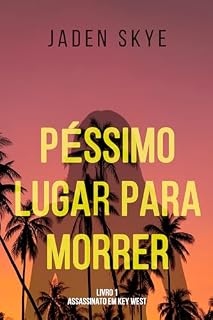 Livro Péssimo Lugar para Morrer (Assassinato em Key West — Livro 1)