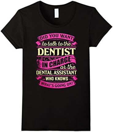 Women's Did you want to talk to the Dental Assistant T-Shirt Large Black