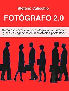 Livro Fotógrafo 2.0: Como promover e vender fotografias na Internet graças às agências de microstock e photostock