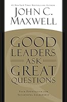Cover of Good Leaders Ask Great Questions