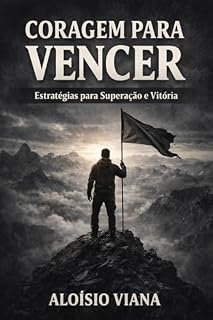Livro CORAGEM PARA VENCER: Estratégias de Josué para o Crescimento Pessoal