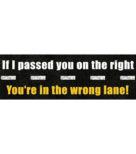7\" X 3.75\" If I'm Passing You In The Right Lane, Get The Hell Outta The Left!! Funny Vinyl DIE Cut Decal For Your Car, Truck, Window, Or Virtually Any...