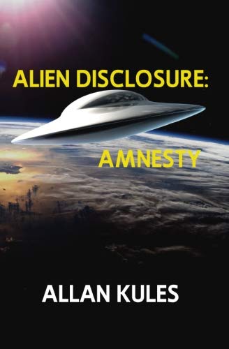 Alien Disclosure: Amnesty (Alien Disclosure Trilogy) (Volume 1) libro