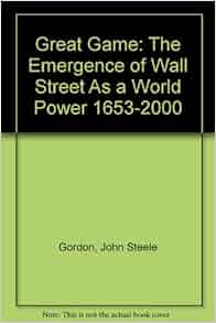 Great Game The Emergence Of Wall Street As A World Power