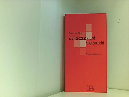 Zivilprozess Und Kostenrecht Praxiskurzlehrbuch Koenig Renate Von 本 通販 Amazon