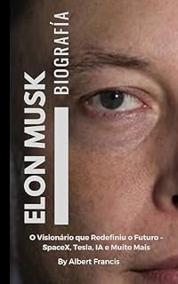 Livro Elon Musk: o visionário que redefiniu o futuro – SpaceX, Tesla, AI e muito mais