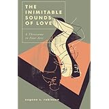 The Inimitable Sounds of Love: A Threesome in Four Acts